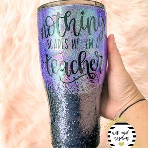 Nothing scares me, I'm a teacher Tumbler 30OZ